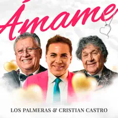 Ámame - Single by Los Palmeras & Cristian Castro album reviews, ratings, credits