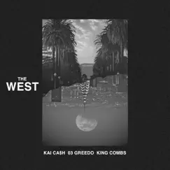 The West - Single (feat. 03 Greedo & King Combs) - Single by Kai Ca$h album reviews, ratings, credits