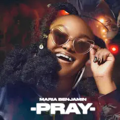 Pray - Single by Maria Benjamin album reviews, ratings, credits