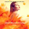 Deep Relaxation Session (Chillout Hits of the Autumn 2022) album lyrics, reviews, download
