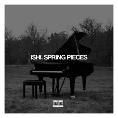 Spring Pieces Mixtape by ISHi album reviews, ratings, credits