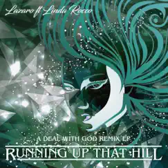 Running up That Hill (feat. Linda Rocco) [A Deal with God Remix EP] by Lazaro album reviews, ratings, credits