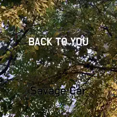 Back To You - Single by Savage Car album reviews, ratings, credits