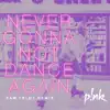 Never Gonna Not Dance Again (Sam Feldt Remix) song lyrics