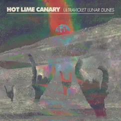 Ultraviolet Lunar Dunes - Single by Hot Lime Canary album reviews, ratings, credits