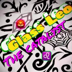 The Catalyst (to light this fire) - Single by Glass Leo album reviews, ratings, credits