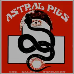 Our Golden Twilight - EP by ASTRAL PIGS album reviews, ratings, credits