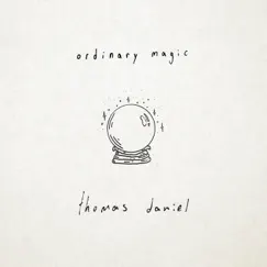 Ordinary Magic - Single by Thomas Daniel album reviews, ratings, credits