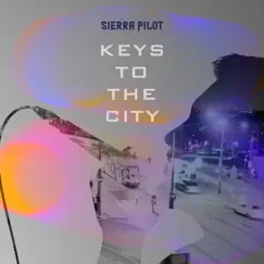 Keys To the City - Single by Sierra Pilot album reviews, ratings, credits