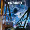 Enough - Single album lyrics, reviews, download