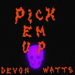 Pick Em Up - Single by Devon Watts album reviews, ratings, credits