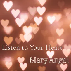 Listen to Your Heart - Single by Mary Angel album reviews, ratings, credits