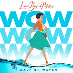 W.O.W. (Walk On Water) - Single by Lena Byrd Miles album reviews, ratings, credits