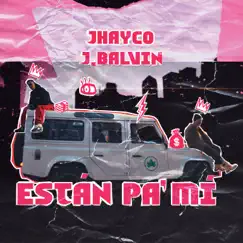 Están Pa' Mí - Single by Jhayco & J Balvin album reviews, ratings, credits
