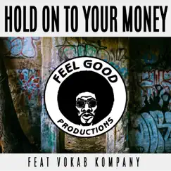 Hold on to You Money (feat. Vokab Company) - Single by Feel Good Productions album reviews, ratings, credits