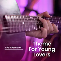 Theme For Young Lovers - Single by Joe Robinson album reviews, ratings, credits