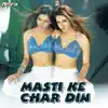 Masti Ke Char Din - Single album lyrics, reviews, download