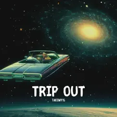 Trip Out Song Lyrics