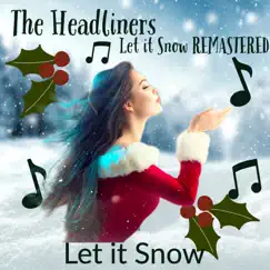Let It Snow (Remastered 2022) - Single by The Headliners album reviews, ratings, credits