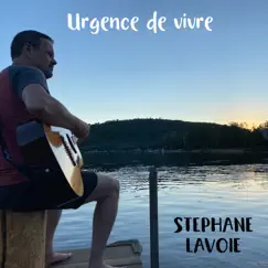 Urgence de vivre - Single by Stéphane Lavoie album reviews, ratings, credits
