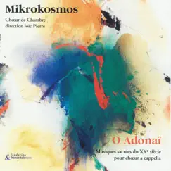 O Adonaï : Musiques sacrées du XXème siècle pour choeur a capella by Mikrokosmos album reviews, ratings, credits