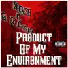 Product Of My Environment (feat. BC De Goshen) - Single album lyrics, reviews, download