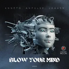 Blow Your Mind - Single by Annëto, Andre Pulse & JKaash album reviews, ratings, credits