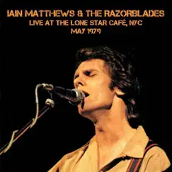 Live At The Lone Star Café, NYC, May 1979 by Iain Matthews & The Razorblades album reviews, ratings, credits
