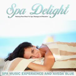 Spa Delight: Relaxing Piano Music For Spa, Massage and Relaxation by Spa Music Experience album reviews, ratings, credits