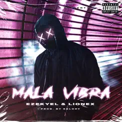 Mala Vibra - Single by Ezekyel & Lionex album reviews, ratings, credits
