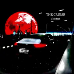 The Cruise - Single by CîR RED album reviews, ratings, credits