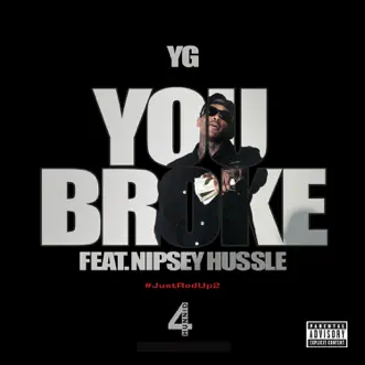 You Broke (feat. Nipsey Hussle) - Single by YG album download