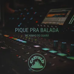 Pique pra Balada - Single by Castelo Music & Mc Kinho Do Guara album reviews, ratings, credits