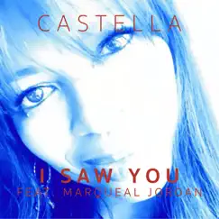 I Saw You - Single (feat. Marqueal Jordan) - Single by Castella album reviews, ratings, credits