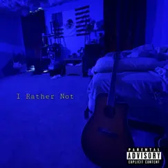 I Rather Not (feat. moneysign.astro) Song Lyrics