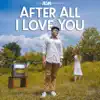 After All I Love You - Single album lyrics, reviews, download