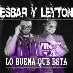 LO BUENA QUE ESTA - Single by Esbar & Leyton album reviews, ratings, credits