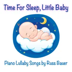 Time For Sleep, Little Baby by Russ Bauer album reviews, ratings, credits
