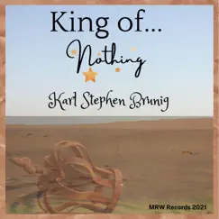 King of Nothing - Single by Karl Stephen Brunig album reviews, ratings, credits