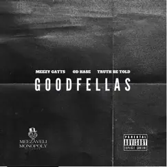 Goodfellas (feat. OD Hase & Truth Be Told) - Single by Meezy Gatts album reviews, ratings, credits