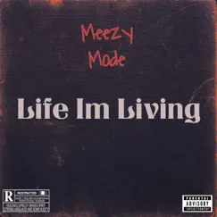 Life im Living - Single by Meezy Mode album reviews, ratings, credits