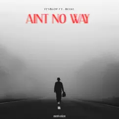 Ain't No Way (feat. Beene) Song Lyrics