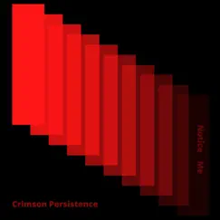Notice Me - Single by Crimson Persistence album reviews, ratings, credits