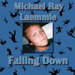 Falling Down (Remastered) by Michael Ray Laemmle album reviews, ratings, credits