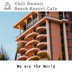 Chill Hawaii:Beach Resort Cafe - We are the World by Waikiki Diamonds album reviews, ratings, credits