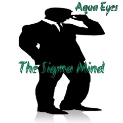 The Sigma Mind (Instrumental) - Single by Aqua Eyes album reviews, ratings, credits