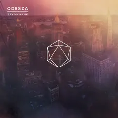 Say My Name (feat. Zyra) - Single by ODESZA album reviews, ratings, credits