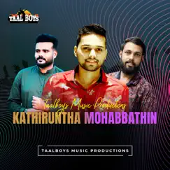 Kathiruntha Mohabbathin - Single by Thanseer Koothuparamba, Muhsin Bin Rasheed & Riyas KSD album reviews, ratings, credits