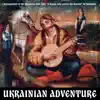 Ukrainian Adventure (A Cossack rode across the Danube) - Single album lyrics, reviews, download