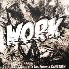 Work (feat. CxMEESEN) - Single by Durand The Rapper & Jazzfeezy album reviews, ratings, credits